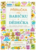 Příručka pro babičku a dědečka - Hry, aktivity, říkanky a tipy na zábavné trávení času s vnoučaty