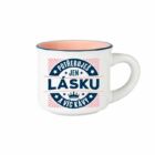 Espresso hrníček - Potřebuješ jen lásku