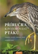 Příručka k pozorování ptáků - vybavení - postupy - příprava - praxe