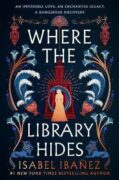 Where the Library Hides: the achingly romantic, lush sequel to What the River Knows