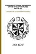 Dominican Historical Scholarship of the 19th & 20th Centuries in Outline - A Chapter in the European