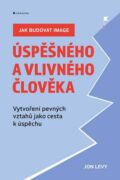 Jak budovat image úspěšného a vlivného člověka (e-kniha)