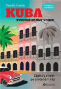Kuba: Stručné dějiny konce - Zápisky z cest po zničeném ráji