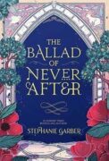 The Ballad of Never After: the stunning sequel to the Sunday Times bestseller Once Upon A Broken Hea