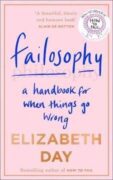 Failosophy : A Handbook for When Things Go Wrong
