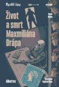 Život a smrt Maxmiliána Drápa