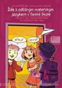 Žák s odlišným mateřským jazykem v české škole - Pracovní listy s metodickými pokyny pro začleňování