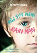 Můj syn není Rain Man - Jeden muž, jeden autistický chlapec a milion dobrodružství