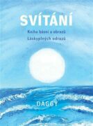 Svítání - Kniha básní a obrazů. Láskyplných odrazů.