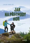Jak na přechody hor - Bezpečně, s úsměvem a s co nejlehčím batohem