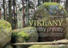 Viklany zázraky přírody - Putování cestou necestou za důsledky činnosti přírodních sil od dob dávno