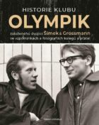 Historie klubu Olympik založeného dvojící Šimek a Grossmann ve vzpomínkách a fotografiích kolegů a p