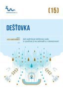 Dešťovka - Jak zadržovat dešťovou vodu a využívat ji na zahradě a v domácnosti