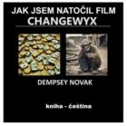 JAK JSEM NATOČIL FILM CHANGEWYX (e-kniha)