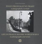 Život předválečné Prahy ve fotografiích a verších - Life in Prague before World War II in photograph