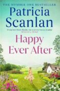 Happy Ever After: Warmth, wisdom and love on every page - if you treasured Maeve Binchy, read Patric