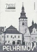 Zmizelé Čechy-Pelhřimov - Zmizelé Čechy