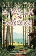 A Walk In The Woods: The World´s Funniest Travel Writer Takes a Hike