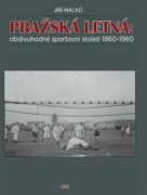 Pražská Letná: obdivuhodné sportovní století 1860-1960