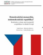 Demokratická monarchie, nedemokratická republika? - Kontinuity a zlomy mezi monarchií a republikou v