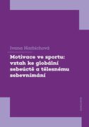 Motivace ve sportu: vztah ke globální sebeúctě a tělesnému sebevnímání (e-kniha)