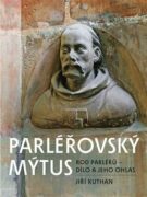 Parléřovský mýtus - Rod Parléřů - dílo a jeho ohlas