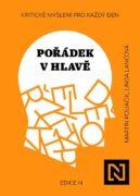 Pořádek v hlavě - Kritické myšlení pro každý den
