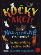 Kočky v akci! - Neuvěřitelné, ale pravdivé kočičí příběhy z celého světa