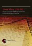 Eduard Winter 1896–1982: Zpráva o originalitě a přizpůsobení se sudetoněmeckého historika