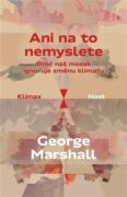 Ani na to nemyslete - Proč náš mozek ignoruje změnu klimatu