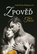 Zpověď – This Man 3 - Erotický román Zpověď je třetí díl trilogie This Man.