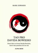 Tao pro Davida Bowieho - Deset lekcí ze života Davida Bowieho, které vám pomohou žít ten váš