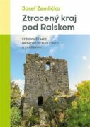 Ztracený kraj pod Ralskem - Středověk mezi nejhořejší Ploučnicí a Zábrdkou