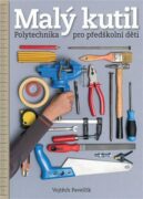 Malý kutil - polytechnika pro předškolní děti