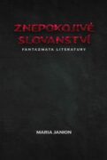 Znepokojivé slovanství - Fantazmata literatury