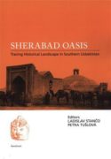 Sherabad Oasis - Tracing Historical Landscape in Southern Uzbekistan