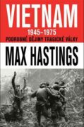 Vietnam 1945 - 1975 - Podrobné dějiny tragické války