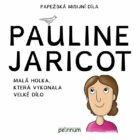 Pauline Jaricot - Malá holka, která vykonala velké dílo