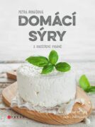 Domácí sýry, 2. rozšířené vydání - Návody na výrobu a zajímavé recepty – naše i zahraniční