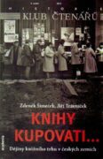 Knihy kupovati... - Dějiny knižního trhu v českých zemích
