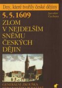 5. 5. 1609 - Zlom v nejdelším sněmu českých dějin - Generální zkouška stavovského povstání