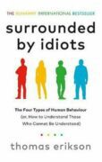 Surrounded by Idiots : The Four Types of Human Behaviour (or, How to Understand Those Who Cannot Be