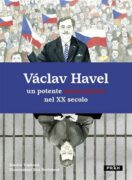 Václav Havel - un potente senza potere nel XX secolo