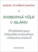Rozum, stvoření Koránu a svobodná vůle v islámu