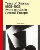 Years of Disarray 1908-1928 - Avant-gardes in Central Europe
