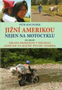 Jižní Amerikou nejen na motocyklu II. - Oslava padesátin v džungli aneb Jak zdarma na Machu Picchu