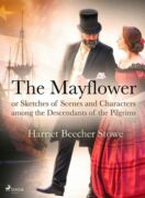 The Mayflower; or, Sketches of Scenes and Characters among the Descendants of the Pilgrims (e-kniha)