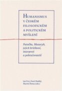 Humanismus v českém filosofickém a politickém myšlení - Patočka, Masaryk, jejich kritikové, interpre