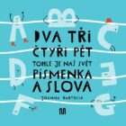 Dva, tři, čtyři, pět - tohle je náš svět - písmenka a slova