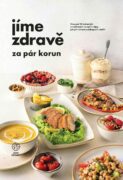 Jíme zdravě za pár korun - Více než 90 zdravých a výživných receptů s tipy, jak při vaření a nákupec